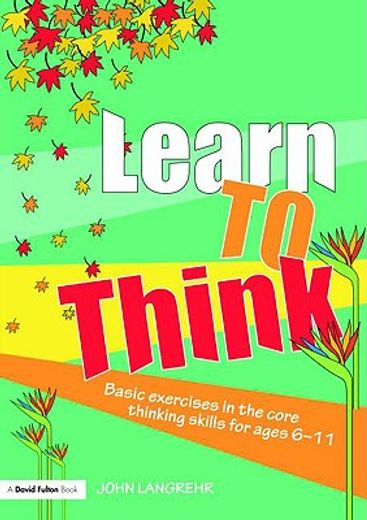 learn to think,basic exercises in the core thinking skills for ages 6-11