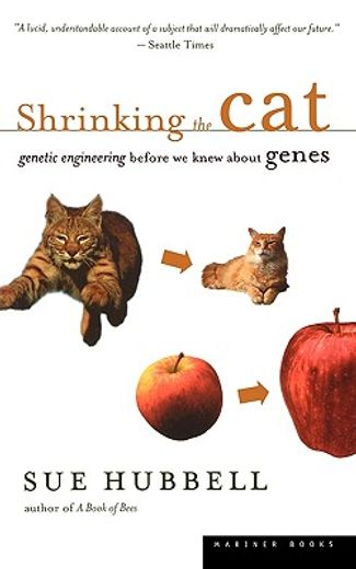 shrinking the cat,genetic engineering before we knew about genes