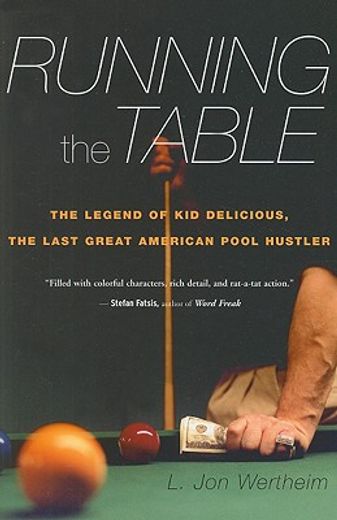 running the table,the legend of kid delicious, the last great american pool hustler (en Inglés)