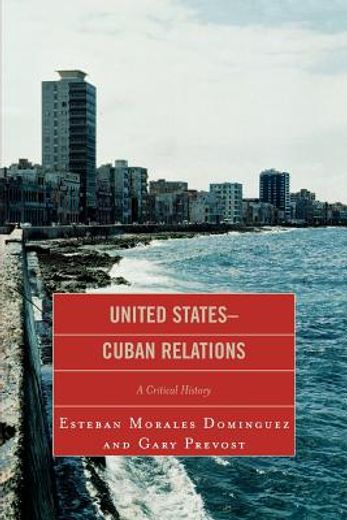 united states-cuban relations,a critical history