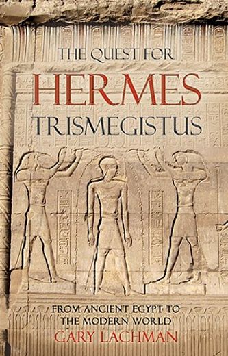 the quest for hermes trimegistus,from ancient egypt to the modern world