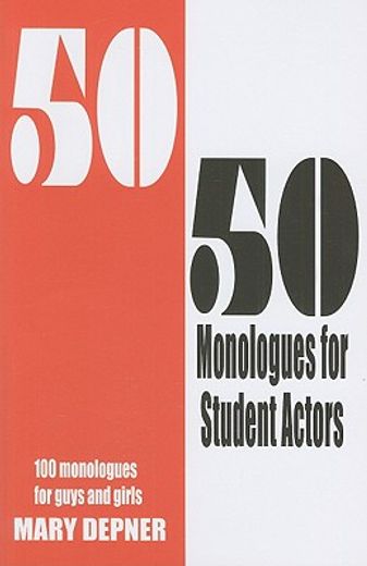 50/50 monologues for student actors,100 monologues for guys and girls (en Inglés)