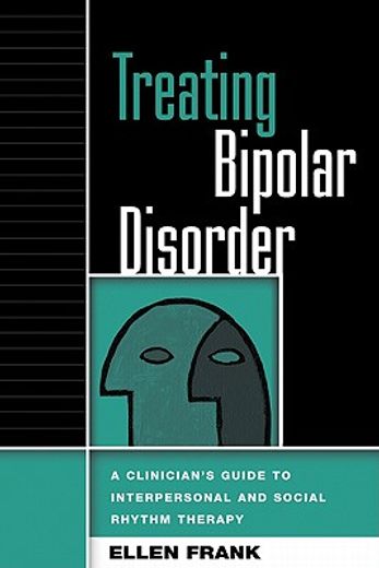 treating bipolar disorder,a clinician´s guide to interpersonal and social rhythm therapy (en Inglés)