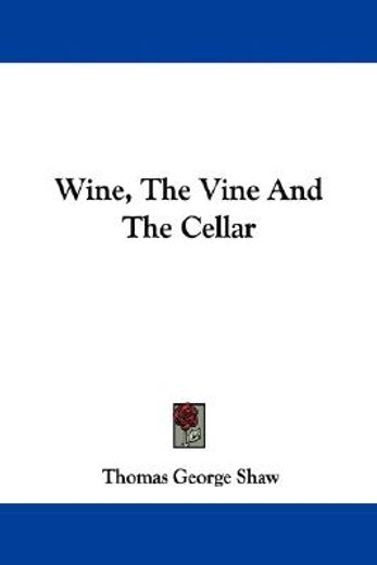 wine, the vine and the cellar