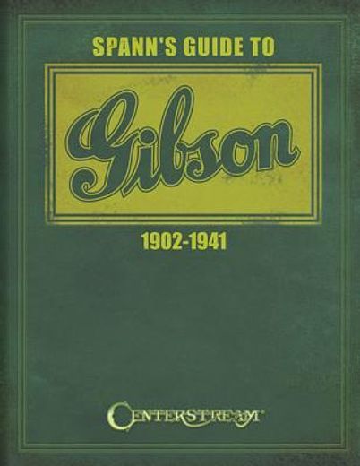spann`s guide to gibson 1902-1941 (en Inglés)