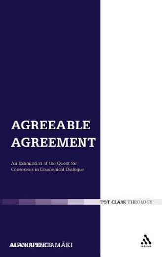 agreeable agreement,an examination of the quest for consensus in ecumenical dialogue