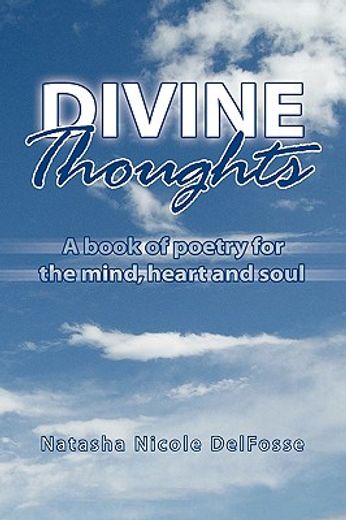 divine thoughts,a book of poetry for the mind, heart and soul