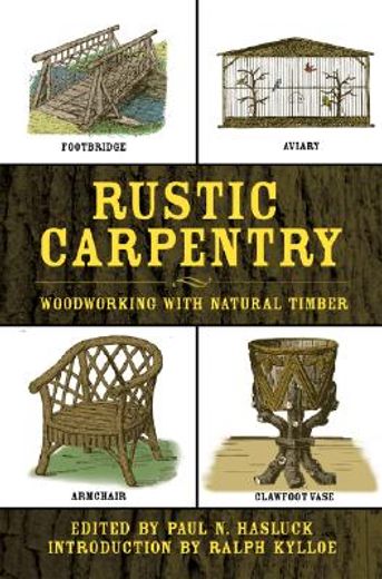 Rustic Carpentry: Woodworking with Natural Timber (en Inglés)