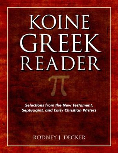 koine greek reader,selections from the new testament, septuagint, and early christian writers (en Inglés)