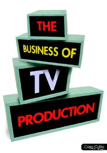 The Business of tv Production (en Inglés)