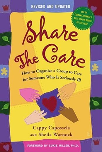 share the care,how to organize a group to care for someone who is seriously ill (en Inglés)