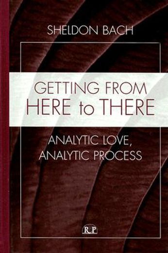 getting from here to there,analytic love, analytic process