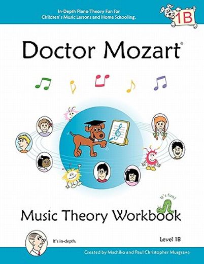 doctor mozart music theory workbook level 1b: in-depth piano theory fun for children ` s music lessons and home schooling - highly effective for beginn