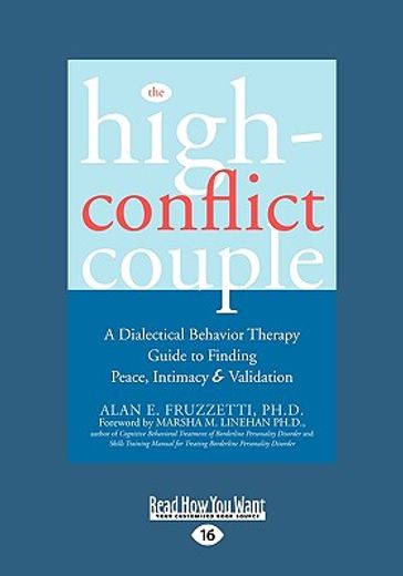 the high-conflict couple,dialectical behavior therapy guide to finding peace, intimacy: easyread large edition (en Inglés)