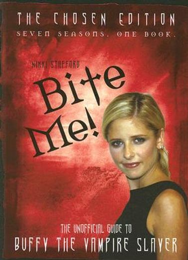 bite me!,the unofficial guide to buffy the vampire slayer: the chosen edition