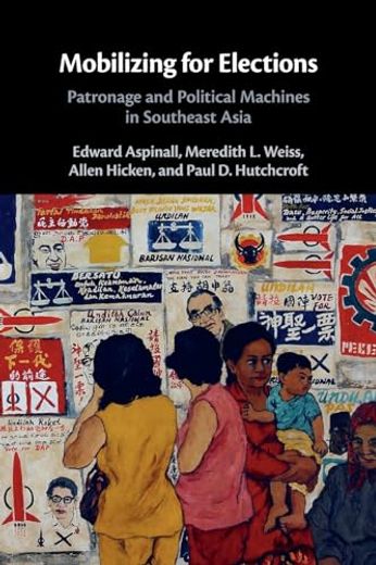 Mobilizing for Elections: Patronage and Political Machines in Southeast Asia (in English)