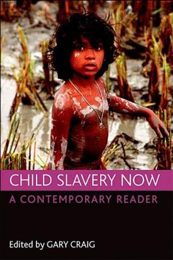 child slavery now,a contemporary reader