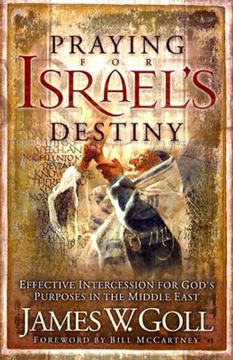 praying for israel´s destiny,effective intercession for god´s purposes in the middle east (en Inglés)