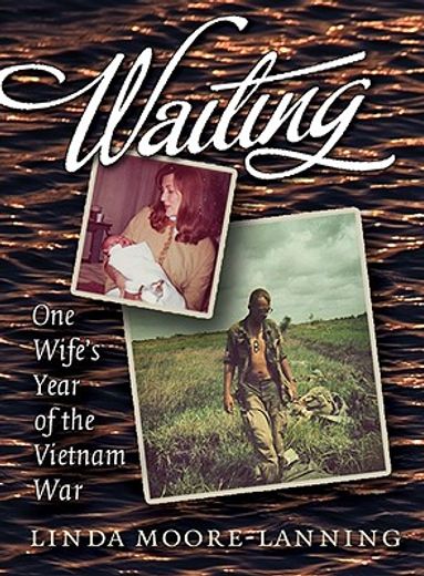Waiting: One Wife's Year of the Vietnam War