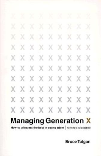 managing generation x,how to bring out the best in young talent