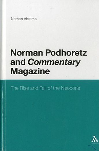 norman podhoretz and commentary magazine,the rise and fall of the neocons