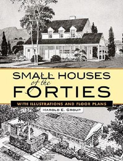 small houses of the forties,with illustrations and floor plans (en Inglés)