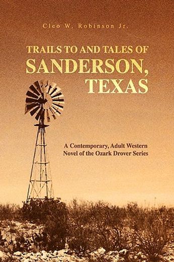 trails to and tales of sanderson, texas (en Inglés)