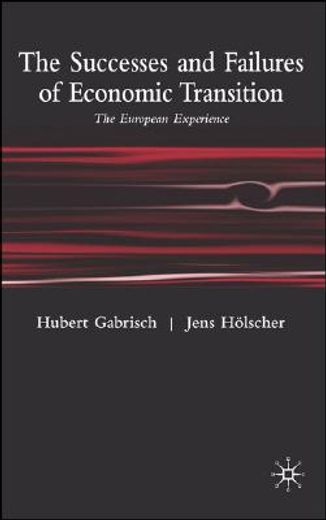 the successes and failures of economic transition,the european experience