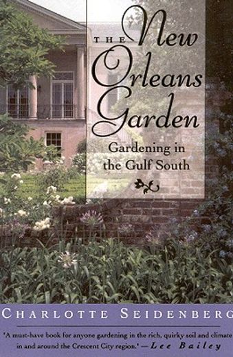 the new orleans garden,gardening in the gulf south (en Inglés)