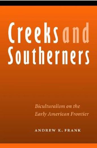 creeks and southerners,biculturalism on the early american frontier