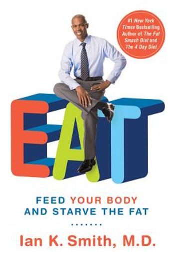 eat: feed your body and starve the fat (en Inglés)