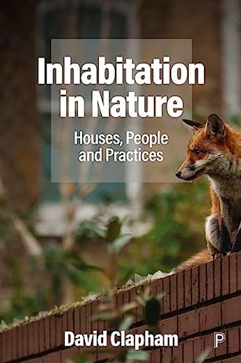Inhabitation in Nature: Houses, People and Practices (en Inglés)