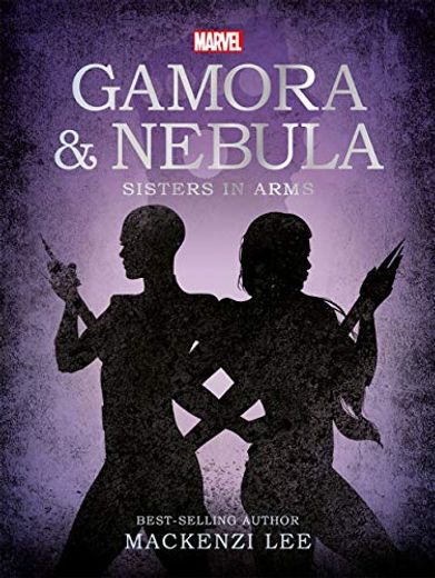 Marvel Guardians of the Galaxy: Gamora & Nebula Sisters in Arms (en Inglés)