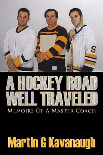 a hockey road well traveled,memoirs of a master coach