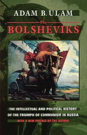 the bolsheviks,the intellectual and political history of the triumph of communism in russia