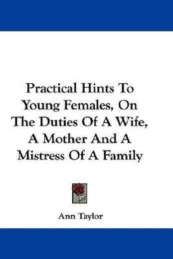 practical hints to young females, on the