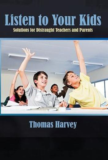 listen to your kids,solutions for distraught teachers and parents
