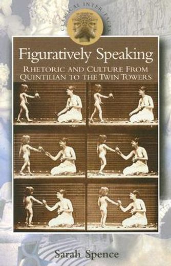 figuratively speaking,rhetoric and culture from quintilian to the twin towers