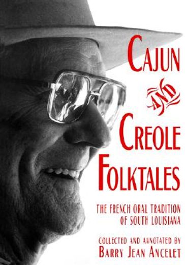 Cajun and Creole Folktales: The French Oral Tradition of South Louisiana (en Inglés)