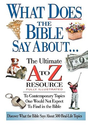 what does the bible say about,the ultimate a to z resource