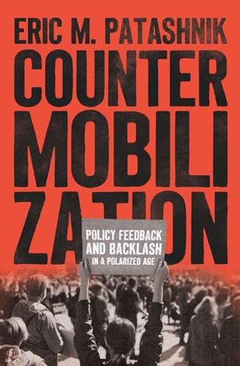 Countermobilization: Policy Feedback and Backlash in a Polarized age (Chicago Studies in American Politics) (en Inglés)