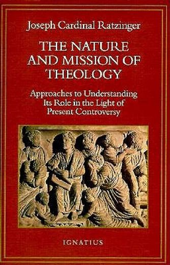 the nature and mission of theology,essays to orient theology in today´s debates