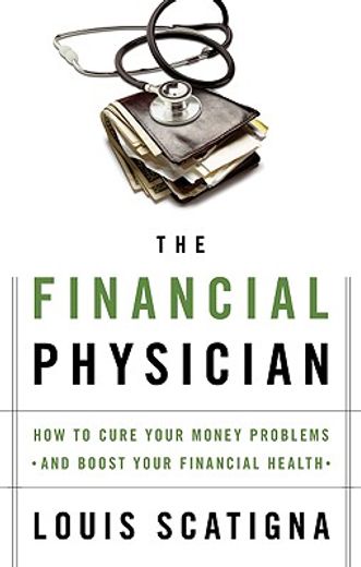 the financial physician,how to cure your money problems and boost your financial health
