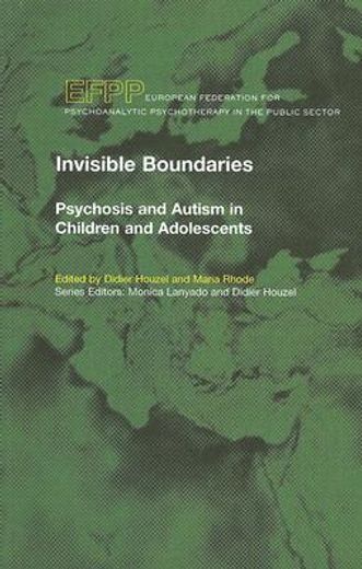 invisible boundaries,psychosis and autism in children and adolescents