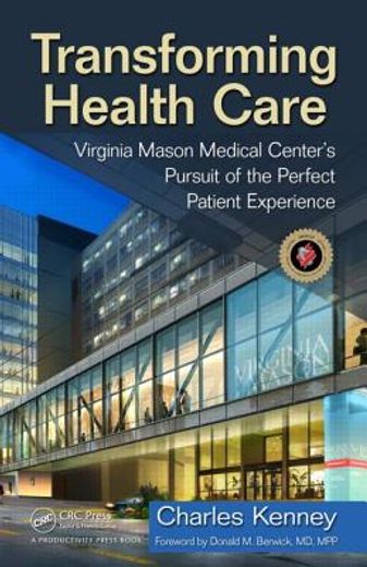 transforming health care,virginia mason medical center´s pursuit of the perfect patient experience