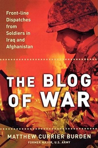 the blog of war,front-line dispatches from soldiers in iraq and afghanistan