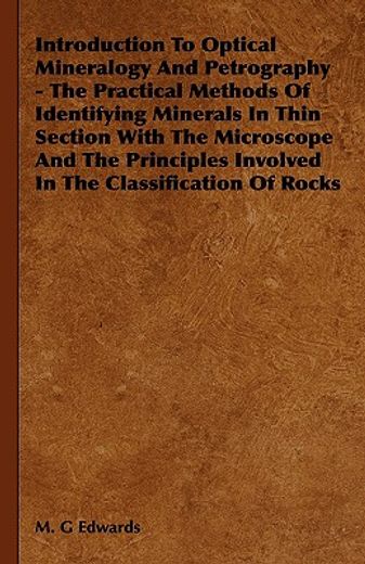 introduction to optical mineralogy and petrography,the practical methods of identifying minerals in thin section with the microscope and the principles