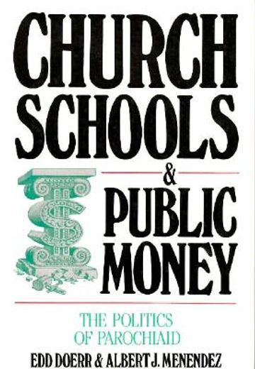 church schools & public money,the politics of parochiaid