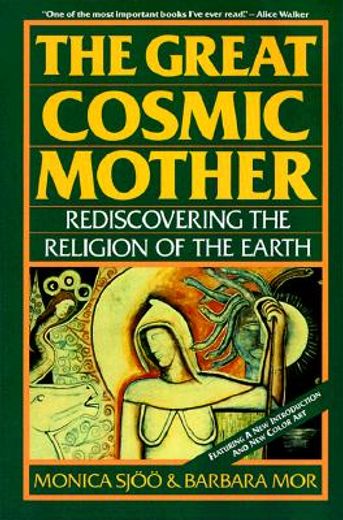 the great cosmic mother,rediscovering the religion of the earth