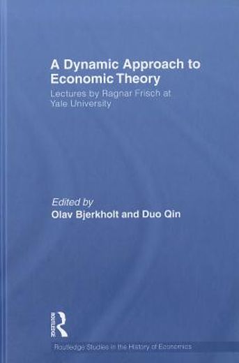 a dynamic approach to economic theory,the yale lectures of ragnar frisch